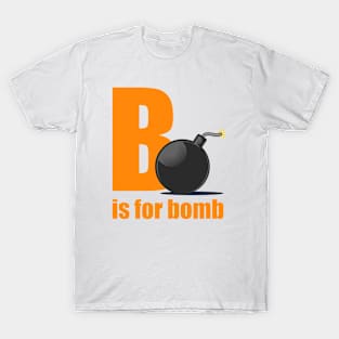 B Is For Bomb T-Shirt